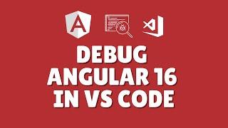 How to debug Angular 16 in Visual Studio Code?
