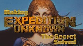 Making Expedition Unknown The Secret Solved