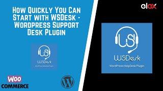 How Quickly You Can Start with WSDesk - Wordpress Support Desk Plugin