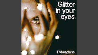 Glitter in your eyes