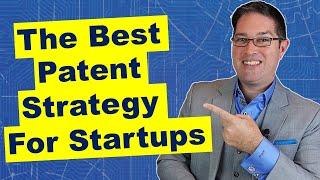 The BEST Startup Patent Strategy - Insider Tips Tricks