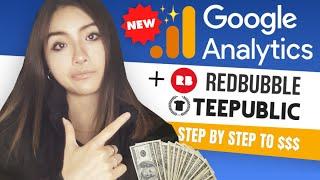 Redbubble + TeePublic - How to Use Google Analytics to Increase Sales (Step By Step Tutorial)