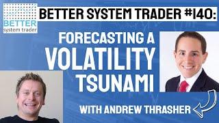 140: Forecasting A Volatility Tsunami With Andrew Thrasher [AUDIO ONLY]