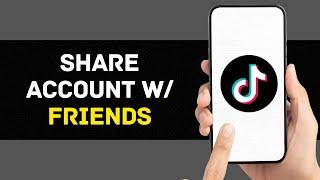 How to Share a TikTok Account with Your Friends | Build a TikTok Community Together! 