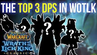 THE TOP 3 DPS CLASSES IN WOTLK CLASSIC