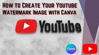 How to Create Your YouTube Watermark with Canva for Your YouTube Videos