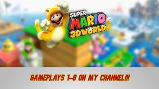 Super Mario 3D World Gameplays 1-8 (Besides #4) (SHAIZAIAH!!!)