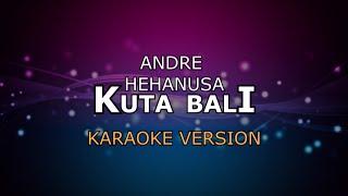 ANDRE HEHANUSA - KUTA BALI | KARAOKE HD BY GLITZ