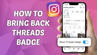 How to Get Back Threads Badge on Instagram Profile