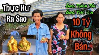 bất Ngờ về Ông Thần Tài, Ông Thổ Địa 10 Tỷ không Bán ở Đồng Tháp | Kỳ Râu Vlogs