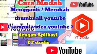 Cara mudah mengganti thumbnail / sampul video youtube dengan aplikasi YT studio #youtubetutorial