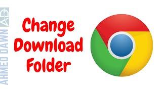 How to Change Chrome Download Folder Location | Change Download Location (Folder or Files) in Chrome