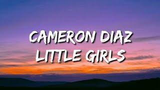 Cameron Diaz - Little Girls (Lyrics) "Locked in a cage with all the rats" (Tiktok Song)