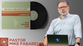 Israel's Greatest Hits: Our Strong God (Psalm 76) | Pastor Mike Fabarez