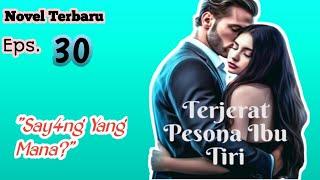 Novel Terbaru ‼️ Sayang Yang Mana ‼️ Episode Pesona Ibu Tiri ‼️ (30)