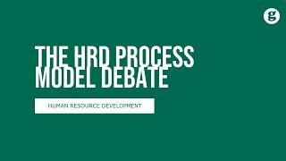 The HRD Process Model Debate