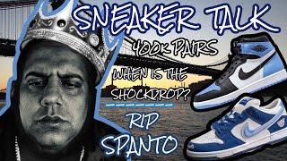 SNEAKER TALK!! JORDAN 1 UNC TOE 400K PAIRS WHEN IS THE SHOCK DROP? RIP "SPANTO"