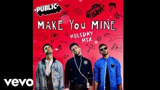 PUBLIC - Make You Mine (Holiday Mix / Audio)
