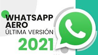 WHATSAPP AERO ULTIMA VERSION 2021 / ACTUALIZADO / Nueva Versión