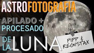 Astrofotografía de Luna | Apilado y Procesado con PIPP y Registax