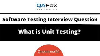 What is Unit Testing? (Software Testing Interview Question #20)