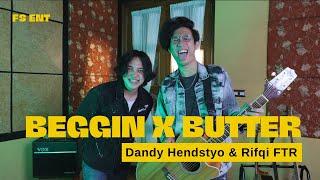 BEGGIN X BUTTER | DANDY HENDSTYO & RIFQI FTR