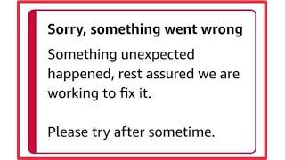 Amazon Pay Fix Sorry, something went wrong Something unexpected happened, rest assured problem solve
