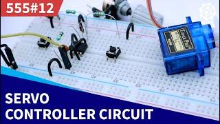 Servo Motor Controller & Tester Circuit | 555 Timer Project #12