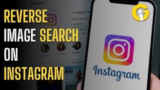 Reverse image search on Instagram | Gad Insider