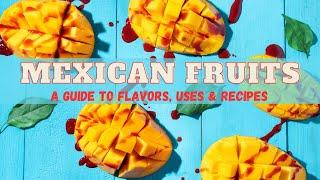 Mexican Fruits: A Guide to Flavors, Uses & Juicy Recipes