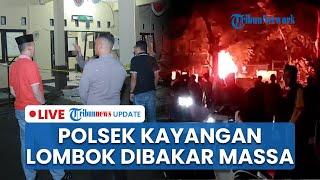 LIVE: Polsek Kayangan Lombok Utara Dibakar Massa, Dipicu Ada ASN Akhiri Hidup Gara-gara HP