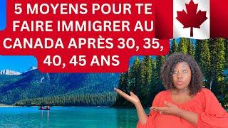 Comment immigrer au Canada  Après 30,35,40,45 ans et devenir résidents permanent