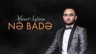 Mürsəl Səfərov - Nə badə