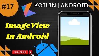 How to Use ImageView in Android Studio | Android Development Tutorial for Beginners | kotlin | java