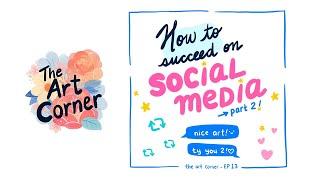 HOW TO SUCCEED IN SOCIAL MEDIA (PART 2) - The Art Corner Podcast Episode 13