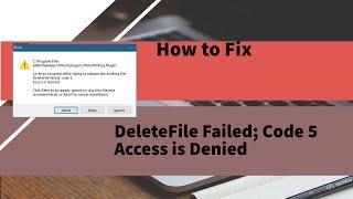 DeleteFile Failed Code 5 | Delete File Failed Code 5 | How to Fix