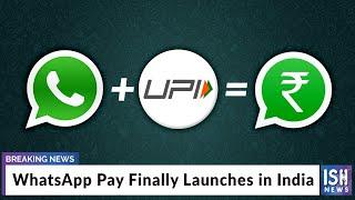 WhatsApp Pay Finally Launches in India