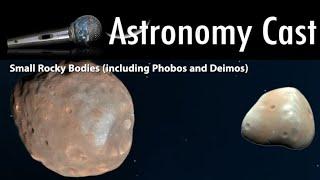 Astronomy Cast Episode 624: Small Rocky Bodies (Including Phobos and Deimos)