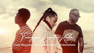TUNGGU BETA KELE - Fresly Nikijuluw feat. Ambonwhena & Bianca Boeloerditty (Official Music Video)