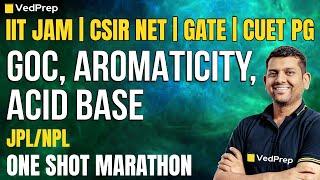 GOC, Aromaticity & Acid-Base Chemistry | CSIR NET | IIT JAM | GATE | CUET PG | NPL & JPL by Ved Sir