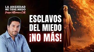 ANSIEDAD: ESCLAVOS DEL MIEDO ¡NO MÁS!