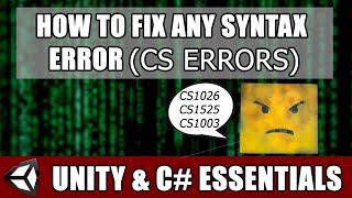 How to Fix Any Syntax Error in Unity (CS1003, CS1525, CS1026, etc)