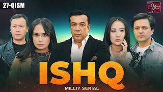 Ishq 27-qism (milliy serial) | Ишк 27-кисм (миллий сериал)