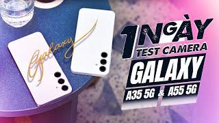 Một ngày test camera Galaxy A35 A55 với người đam mê chụp hình