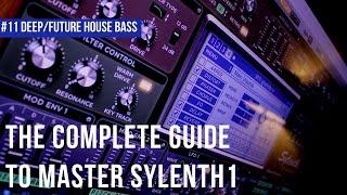 The Complete Guide To Master Sylenth1| EP#11 Deep/Future House Bass