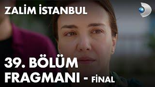 Zalim İstanbul 39. Bölüm Fragmanı - FİNAL