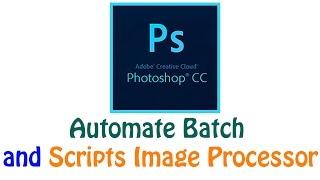 How to Image process by Automate Batch and Scripts Image Processor in Photoshop by (Graphics Design)