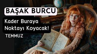 Başak Burcu Temmuz - Kader Buraya Noktayı Koyacak!