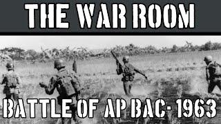 The War Room XIX: Battle of Ap Bac, 1963