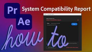 What's the System Compatibility Report? – How to fix on Adobe Premiere Pro and After Effects